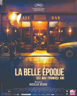 LA BELLE ÉPOQUE / CEI MAI FRUMOȘI ANI