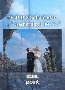 #FLUID și Sofia Zadar: Aethernity Live