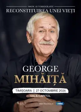 Timisoara: George Mihaita - RECONSTITUIREA UNEI VIETI
