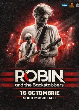 Bistrița: Robin and The Backstabbers • Soho Music Hall • 16 octombrie